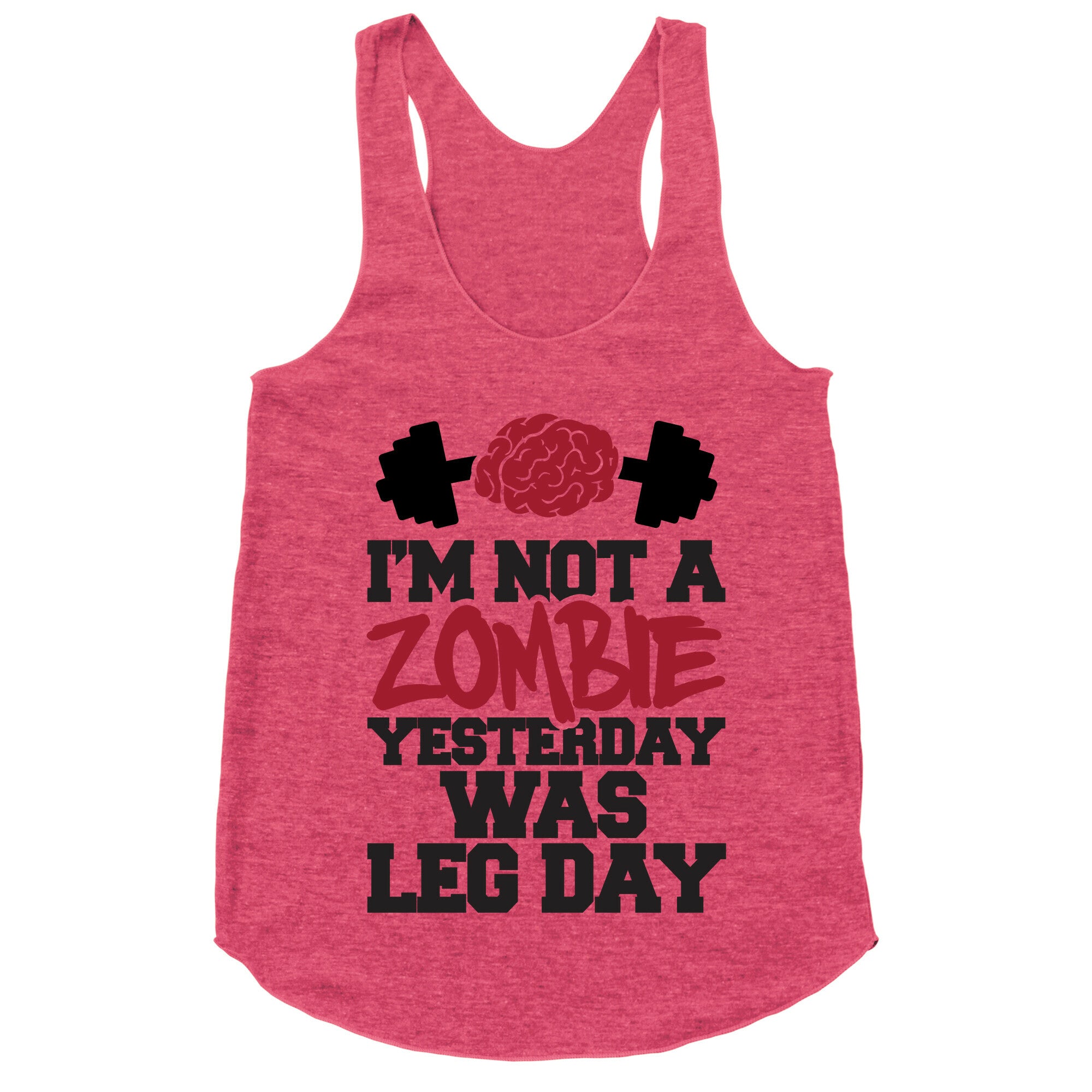 I'm Not A Zombie, Yesterday Was Leg Day Racerback Tank